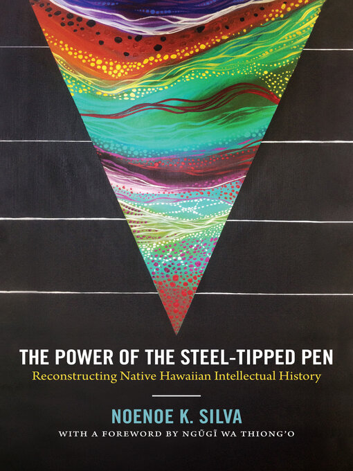 Title details for The Power of the Steel-tipped Pen by Noenoe K. Silva - Available